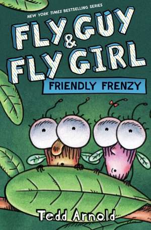 Fly Guy and Fly Girl: Friendly Frenzy de Tedd Arnold