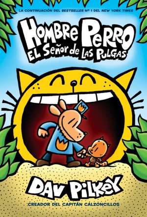 Hombre Perro: El Señor de Las Pulgas (Dog Man: Lord of the Fleas) de Dav Pilkey