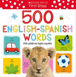 My First 500 English/Spanish Words / MIS Primeras 500 Palabras Inglés-Español Scholastic Early Learners (My First) (Bilingual) de Make Believe Ideas