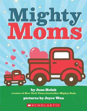 Mighty Moms de Joan Holub