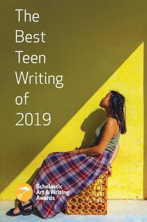 The Best Teen Writing of 2019 de Scholastic Awards