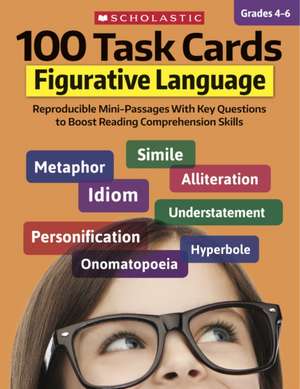 100 Task Cards: Figurative Language: Reproducible Mini-Passages with Key Questions to Boost Reading Comprehension Skills de Justin McCory Martin