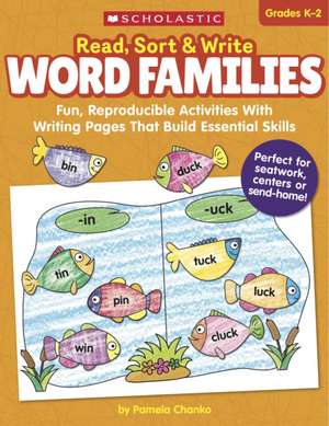 Read, Sort & Write: Word Families: Fun, Reproducible Activities with Writing Pages That Build Essential Skills de Pamela Chanko