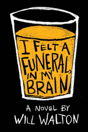 I Felt a Funeral, in My Brain de Will Walton