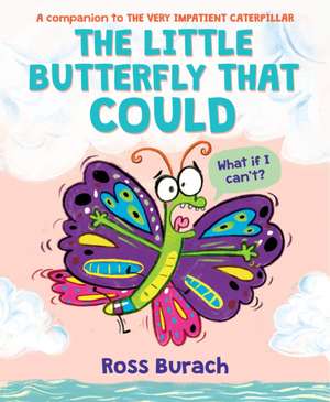 The Little Butterfly That Could (a Very Impatient Caterpillar Book) de Ross Burach