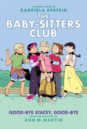 Good-Bye Stacey, Good-Bye: A Graphic Novel (the Baby-Sitters Club #11) de Ann M. Martin