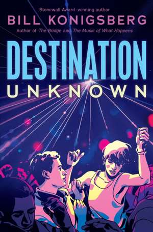 Destination Unknown de Bill Konigsberg