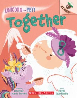 Together: An Acorn Book (Unicorn and Yeti #6) de Heather Ayris Burnell