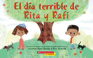 El Día Terrible de Rita Y Rafi (Rita and Ralph's Rotten Day) de Carmen Agra Deedy