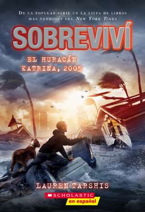 Sobreviví El Huracán Katrina, 2005 (I Survived Hurricane Katrina, 2005) de Lauren Tarshis