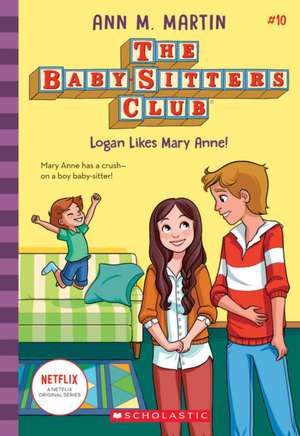 Logan Likes Mary Anne! (the Baby-Sitters Club #10) de Ann M. Martin