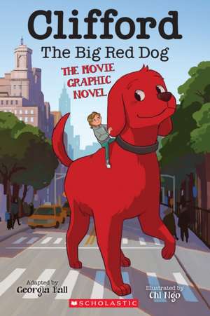 Clifford the Big Red Dog: The Movie Graphic Novel de Georgia Ball