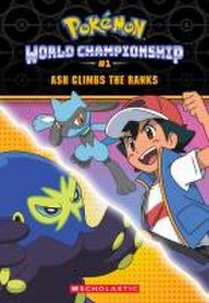 Ash Climbs the Ranks (Pokémon: World Championship Trilogy #1) de Jeanette Lane