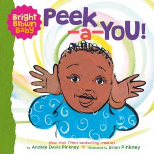 Peek-A-You! (a Bright Brown Baby Board Book) de Andrea Pinkney