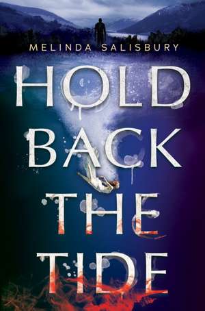 Hold Back the Tide de Melinda Salisbury