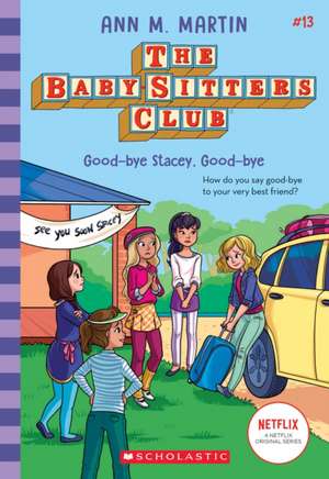 Good-Bye Stacey, Good-Bye (the Baby-Sitters Club #13) de Ann M. Martin