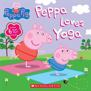 Peppa Loves Yoga de Scholastic