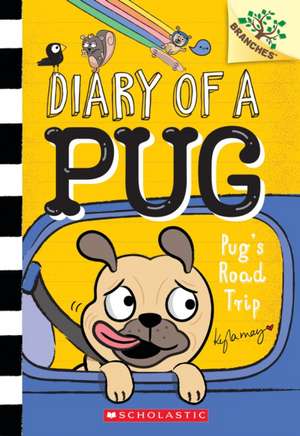 Pug's Road Trip: A Branches Book (Diary of a Pug #7) de Kyla May