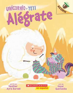 Unicornio Y Yeti 4: Alégrate (Cheer Up) de Heather Ayris Burnell