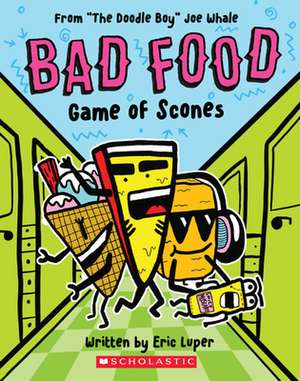 Game of Scones: From "The Doodle Boy" Joe Whale (Bad Food #1) de Eric Luper