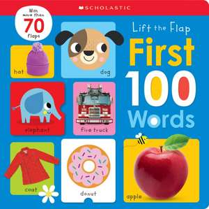 First 100 Words: Scholastic Early Learners (Lift the Flap) de Scholastic