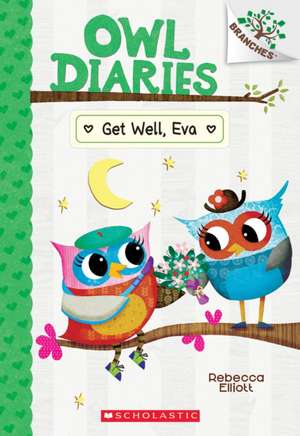 Get Well, Eva: A Branches Book (Owl Diaries #16) de Rebecca Elliott