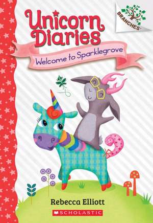 Welcome to Sparklegrove: A Branches Book (Unicorn Diaries #8) de Rebecca Elliott