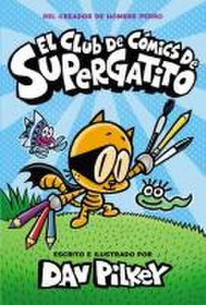 El Club de Cómics de Supergatito (Cat Kid Comic Club) de Dav Pilkey