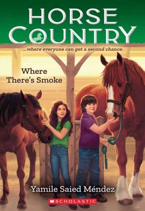 Where There's Smoke (Horse Country #3) de Yamile Saied Méndez