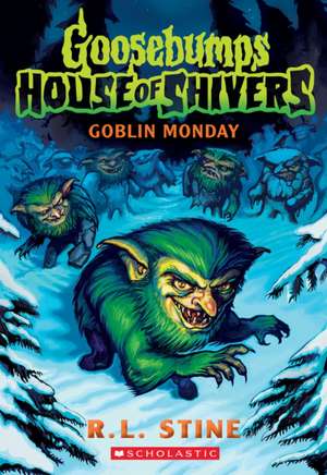 Goblin Monday (Goosebumps House of Shivers #2) de R. L. Stine