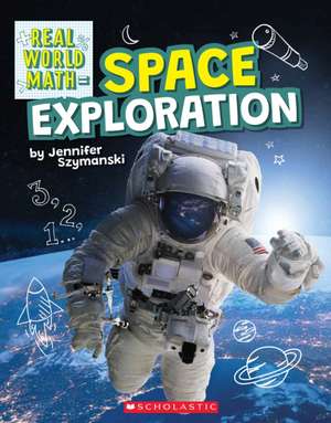 Space Exploration (Real World Math) de Jennifer Szymanski