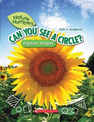 Can You See a Circle?: Explore Shapes (Nature Numbers): Explore Shapes de Ruth Musgrave