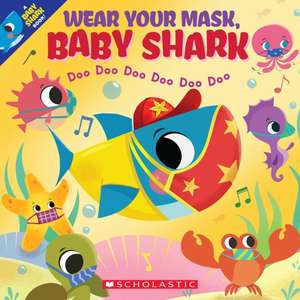 Wear Your Mask, Baby Shark (a Baby Shark Book) de John John Bajet