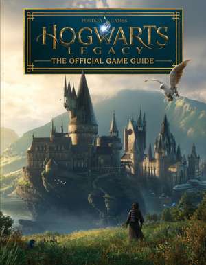 Hogwarts Legacy: The Official Game Guide (Companion Book) de Paul Davies