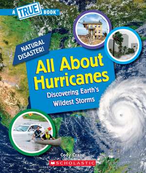 Crane, C: All about Hurricanes (a True Book: Natural Disaste