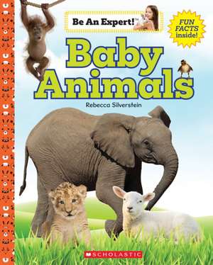 Baby Animals (Be an Expert!) de Rebecca Silverstein