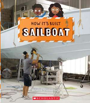 Sailboat (How It's Built) de Rebecca J Stanborough