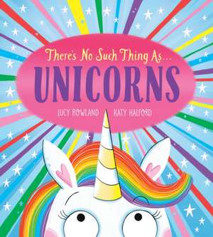 There's No Such Thing As...Unicorns de Lucy Rowland