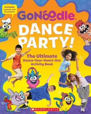 Dance Party! the Ultimate Dance-Your-Heart-Out Activity Book (Gonoodle) de Scholastic