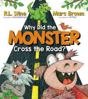 Why Did the Monster Cross the Road? de R. L. Stine