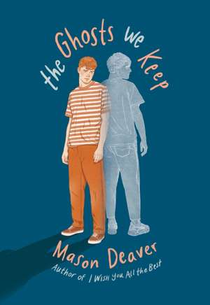 The Ghosts We Keep de Mason Deaver