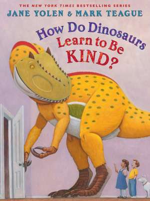 How Do Dinosaurs Learn to Be Kind? de Jane Yolen