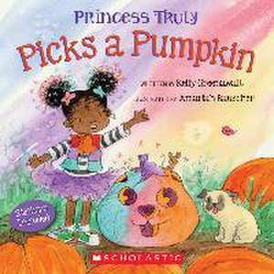 Princess Truly Picks a Pumpkin de Kelly Greenawalt