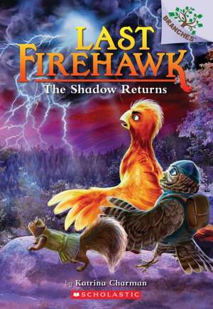 The Shadow Returns: A Branches Book (the Last Firehawk #12) de Katrina Charman