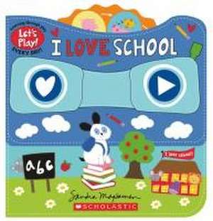 I Love School (a Let's Play! Board Book) de Sandra Magsamen