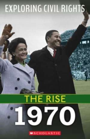 1970 (Exploring Civil Rights: The Rise) de Selene Castrovilla