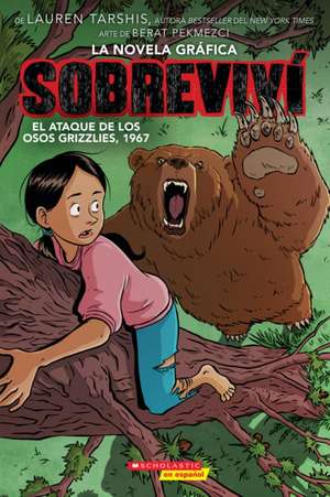 Sobreviví El Ataque de Los Osos Grizzlies, 1967 (Graphix) (I Survived the Attack of the Grizzlies, 1967) de Lauren Tarshis