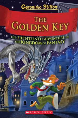 The Golden Key (Geronimo Stilton and the Kingdom of Fantasy #15) de Geronimo Stilton