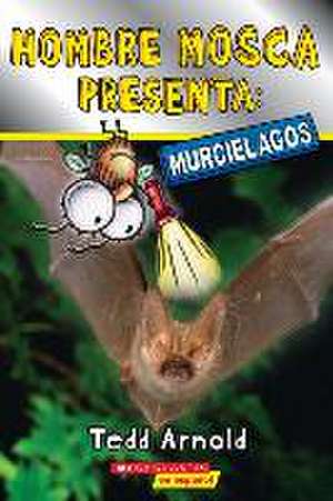 Hombre Mosca Presenta: Murciélagos (Fly Guy Presents: Bats) de Tedd Arnold