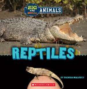 Reptiles (Wild World: Big and Small Animals) de Brenna Maloney